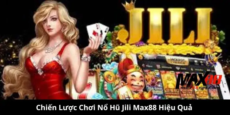 Nổ Hũ JILI – Chơi Game Quay Hũ Đỉnh Cao, Thắng Lớn Mỗi Ngày 2 Chiến Lược Chơi Nổ Hũ Jili Max88 Hiệu Quả