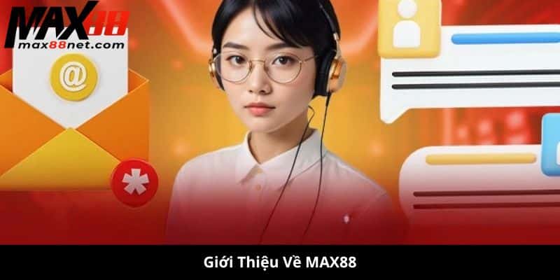 Liên Hệ MAX88 – Hỗ Trợ Nhanh Chóng & Chuyên Nghiệp 24/7 1 Liên hệ MAX88