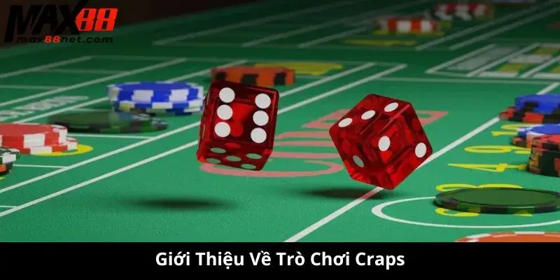 Giới Thiệu Về Trò Chơi Craps