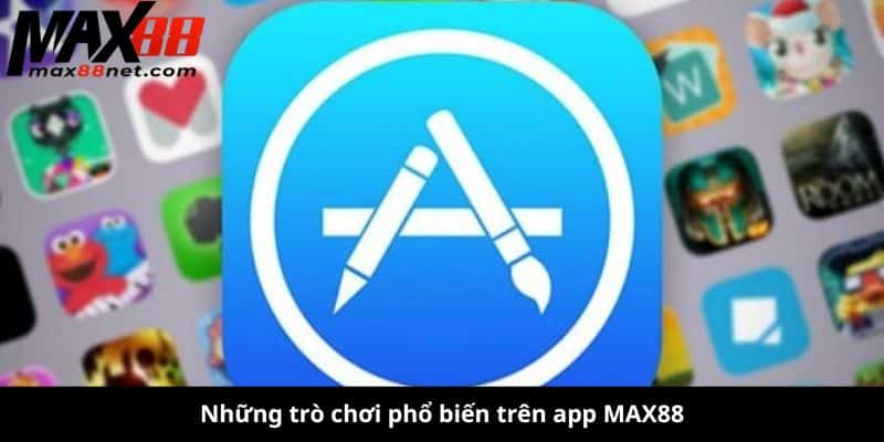 Tải App MAX88 – Chơi Game Đỉnh, Nhận Thưởng Khủng! 3 tải app max88