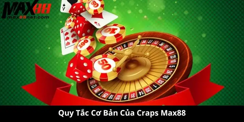 Quy Tắc Cơ Bản Của Craps Max88